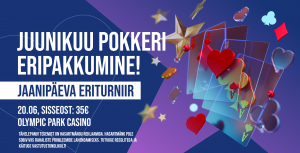 Juunikuu Pokkeri Erikampaania jõuab lõpule!!!